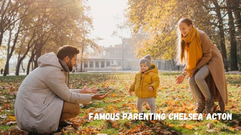 Famous Parenting Chelsea Acton