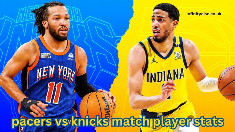 Indiana Pacers vs Knicks Match Player Stats